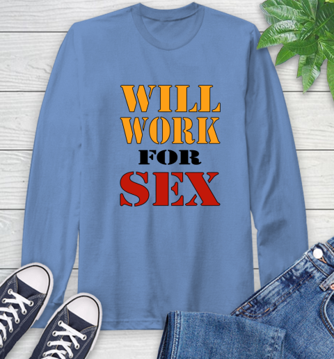 Miley Cyrus Will Work For Sex Long Sleeve T-Shirt 10
