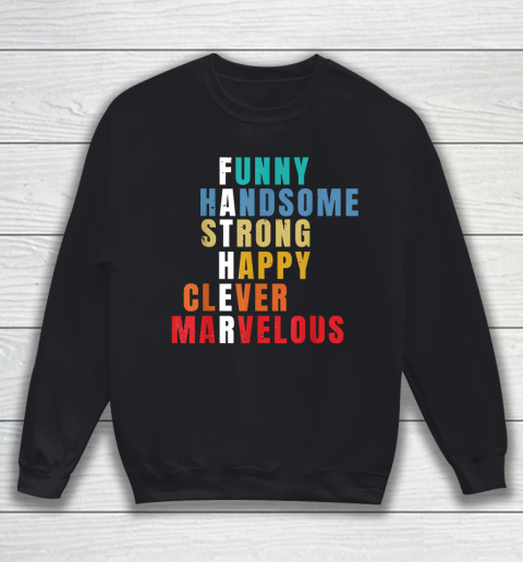 Father  Funny Handsome Strong Happy Clever Marvelous Sweatshirt