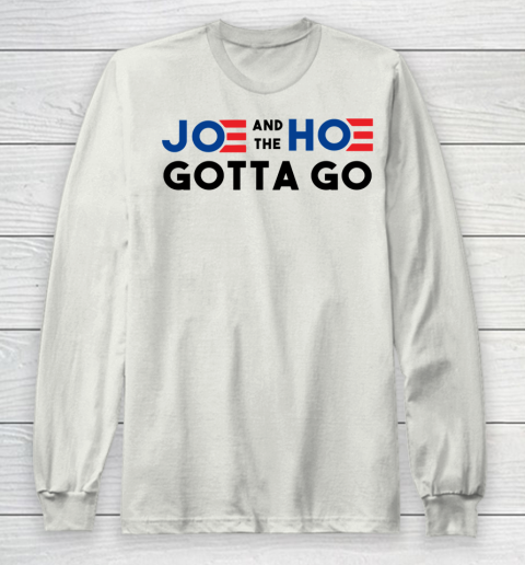 Joe and the Ho gotta go Long Sleeve T-Shirt 9