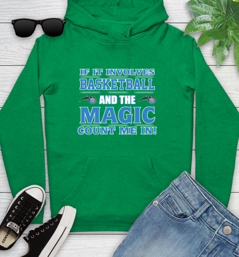 NBA If It Involves Basketball And Orlando Magic Count Me In Sports Youth Hoodie 7