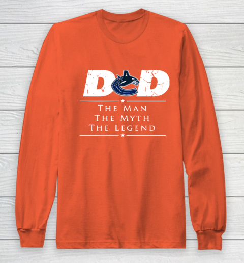Vancouver Canucks NHL Ice Hockey Dad The Man The Myth The Legend Long Sleeve T-Shirt 3