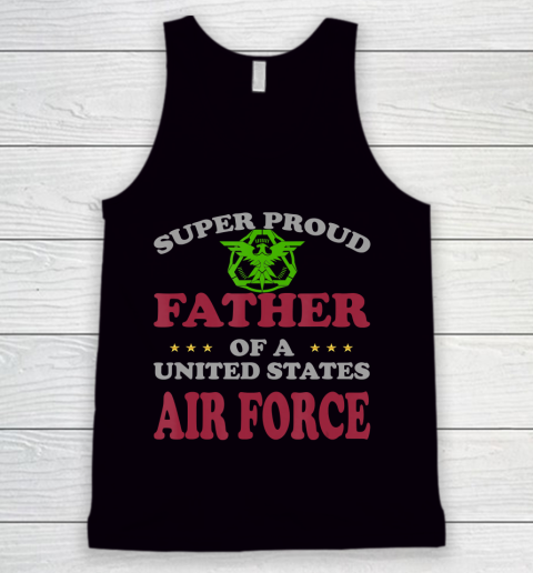 Father gift shirt Veteran Super Proud Father of a United States Air Force T Shirt Tank Top