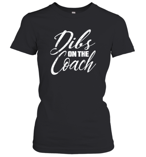 Dibs on The Coach Funny Baseball Shirt Football Women Women's T-Shirt