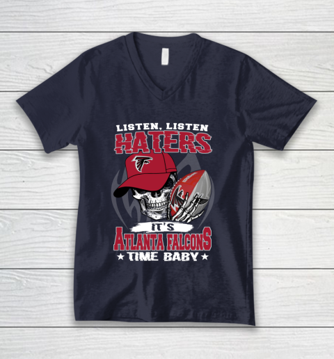 Listen Haters It is FALCONS Time Baby NFL V-Neck T-Shirt 2