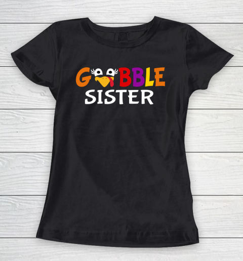 Gobble Sister Colorful And Funny Design For Thanksgiving Women's T-Shirt