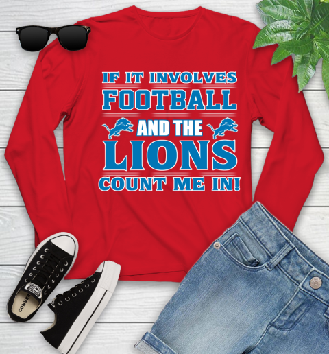 NFL If It Involves Football And The Detroit Lions Count Me In Sports Youth Long Sleeve 11