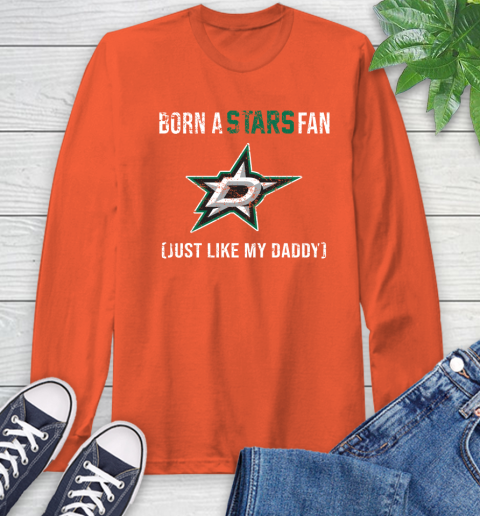NHL Dallas Stars Hockey Loyal Fan Just Like My Daddy Shirt Long Sleeve T-Shirt 4