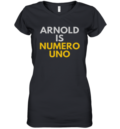 Fans of Schwarzenegger, Arnold is numero uno Women's V-Neck T-Shirt Fans of Schwarzenegger, Arnold is numero uno Women's V-Neck T-Shirt