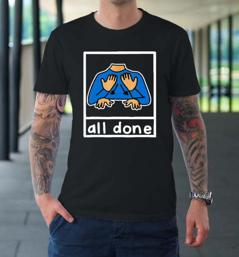 All Done Sign Language T-Shirt