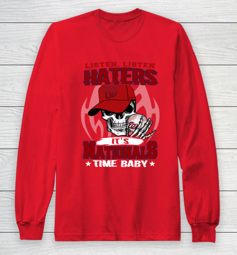 Listen Haters It is NATIONALS Time Baby MLB Long Sleeve T-Shirt 7