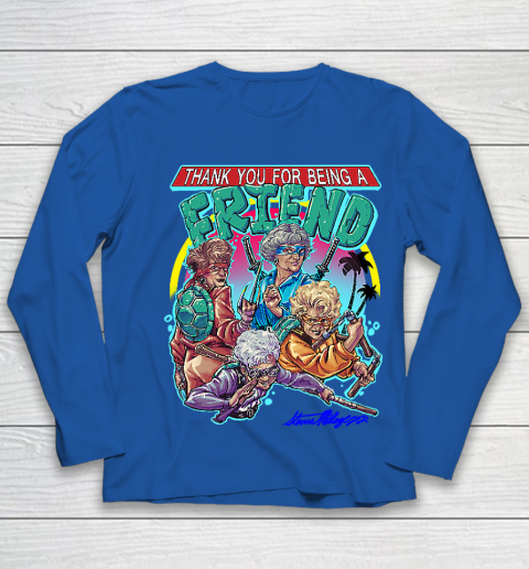 Golden Girls Tshirt Thank You For Being A Friend Ninja Turtles Youth Long Sleeve 7