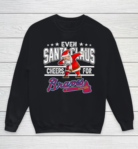 Atlanta Braves Even Santa Claus Cheers For Christmas MLB Youth Sweatshirt
