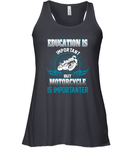 Education Is Important But Motorcycle Is Importanter Racerback Tank 4