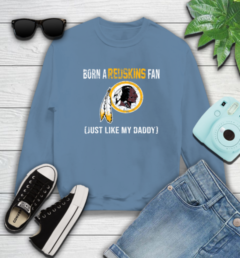 NFL Washington Redskins Football Loyal Fan Just Like My Daddy Shirt Sweatshirt 9