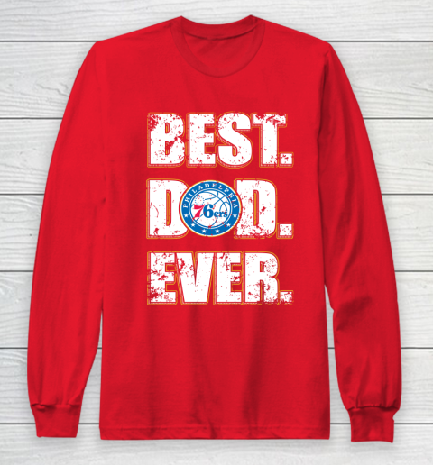 NBA Philadelphia 76ers Basketball Best Dad Ever Family Shirt Long Sleeve T-Shirt 7