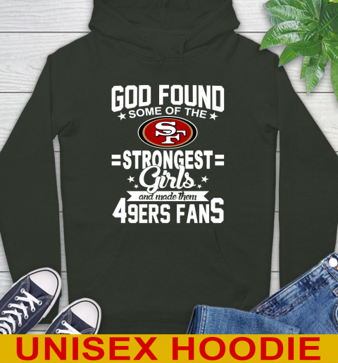 San Francisco 49ers NFL Football God Found Some Of The Strongest Girls Adoring Fans Hoodie 12