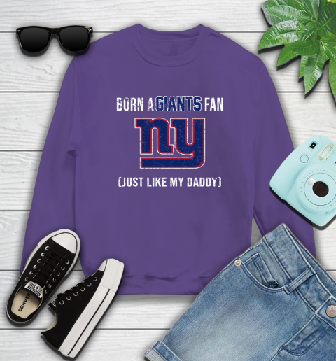 NFL New York Giants Football Loyal Fan Just Like My Daddy Shirt Sweatshirt 4