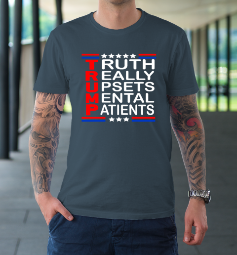 Trump Really Upsets Mental Patients T-Shirt 4