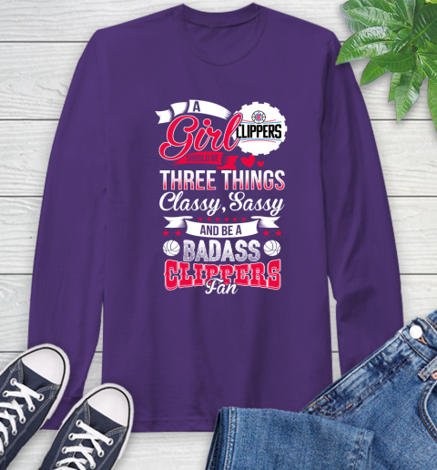 LA Clippers NBA A Girl Should Be Three Things Classy Sassy And A Be Badass Fan Long Sleeve T-Shirt 5