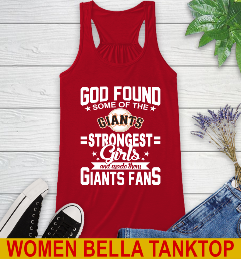 San Francisco Giants MLB Baseball God Found Some Of The Strongest Girls Adoring Fans Racerback Tank 4