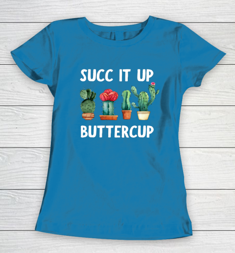 Cactus Lovers Succ It Up Buttercup Pun Funny novelty Women's T-Shirt 6