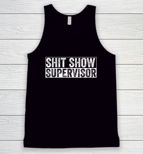 Cool Shit Show Supervisor Hilarious Vintage For Adults Tank Top