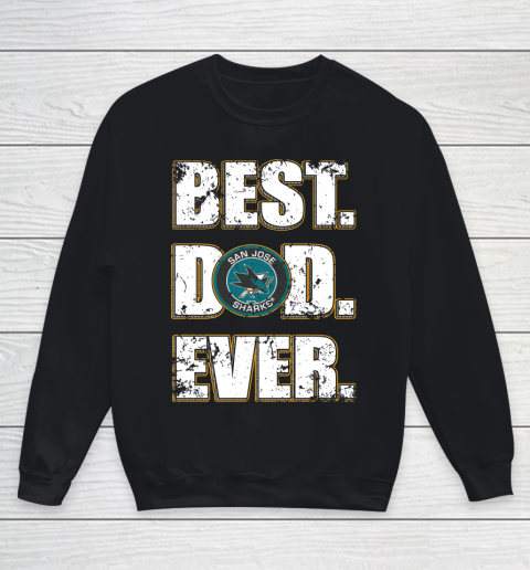 NHL San Jose Sharks Hockey Best Dad Ever Family Shirt Youth Sweatshirt