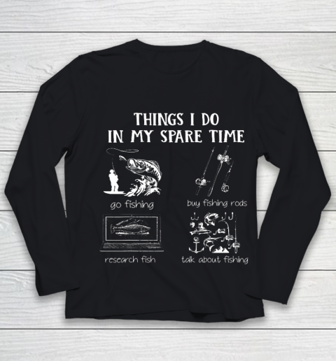 Things I Do In My Spare Time Go Fishing Buy Fishing Rods Youth Long Sleeve