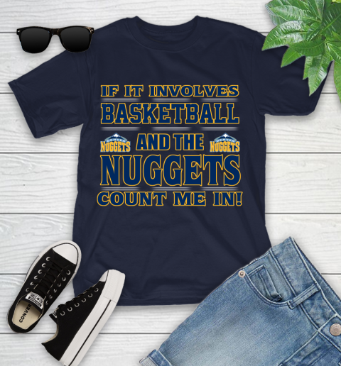 NBA If It Involves Basketball And Denver Nuggets Count Me In Sports Youth T-Shirt 3