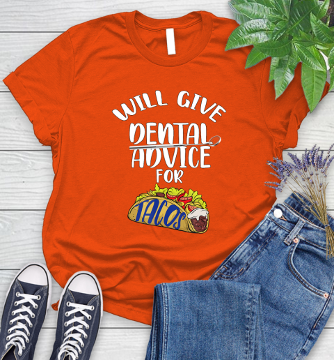 Nurse Shirt Will Give Dental Advice For Tacos Funny Dentist Gift T Shirt Women's T-Shirt 3