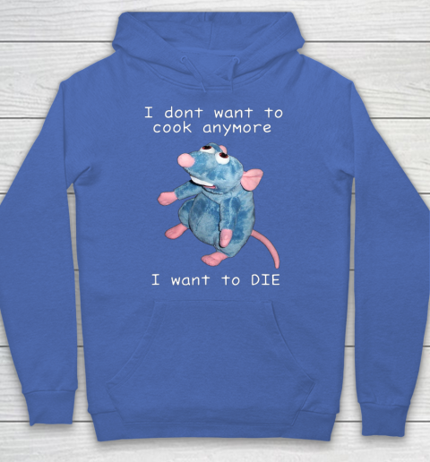 I Don t Want To Cook Anymore I Want To Die Funny Hoodie 5