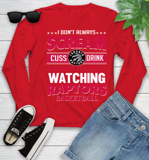Toronto Raptors NBA Basketball I Scream Cuss Drink When I'm Watching My Team Youth Long Sleeve 11