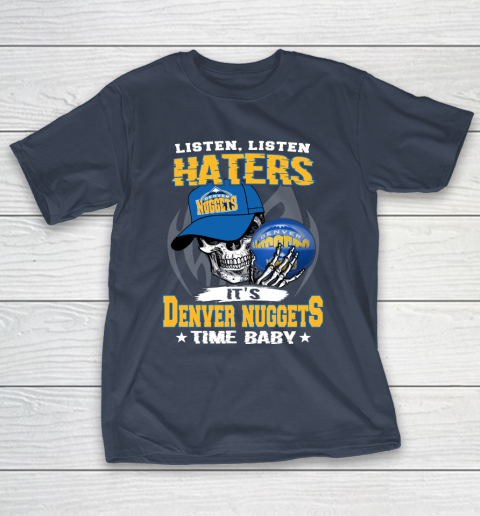 Listen Haters It is NUGGETS Time Baby NBA T-Shirt 3