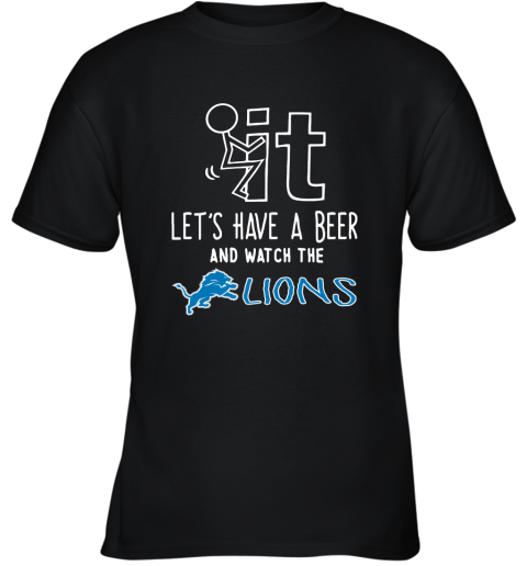 Fuck It Let's Have A Beer And Watch The Detroit Lions Youth T-Shirt