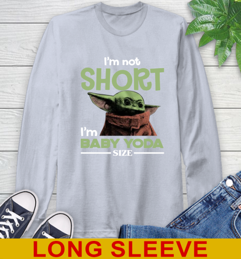 I'm Not Short I'm Baby Yoda Size Funny Star Wars Shirts 60