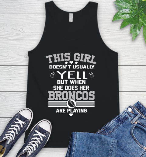 Denver Broncos NFL Football I Yell When My Team Is Playing Tank Top