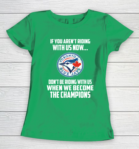 MLB Toronto Blue Jays Baseball We Become The Champions Women's T-Shirt 5