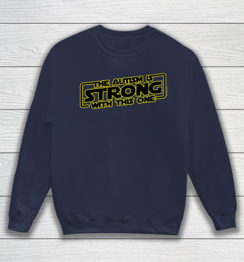 The Autism Is Strong With This One Autism Awareness Sweatshirt 2