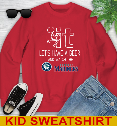 Seattle Mariners Baseball MLB Let's Have A Beer And Watch Your Team Sports Youth Sweatshirt 7
