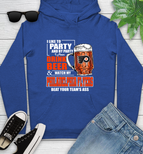 NHL I Like To Party And By Party I Mean Drink Beer And Watch My Philadelphia Flyers Beat Your Team's Ass Hockey Youth Hoodie - Image 12