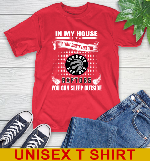 Toronto Raptors NBA Basketball In My House If You Don't Like The  Raptors You Can Sleep Outside Shirt T-Shirt 12