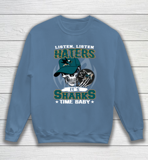 Listen Haters It is SHARKS Time Baby NHL Sweatshirt 6