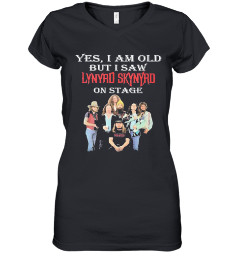 Yes I Am Old But I Saw Lynyrd Skynyrd On Stage Women's V-Neck T-Shirt