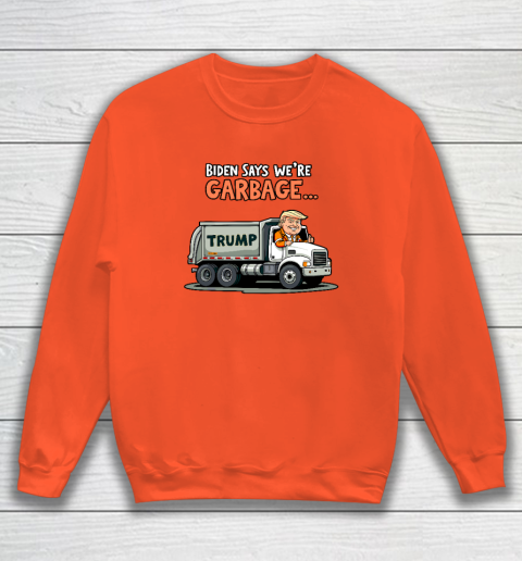 Donald Trump Rides In Garbage Truck Sweatshirt 2