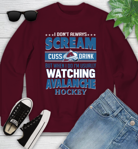 Colorado Avalanche NHL Hockey I Scream Cuss Drink When I'm Watching My Team Youth Sweatshirt 4