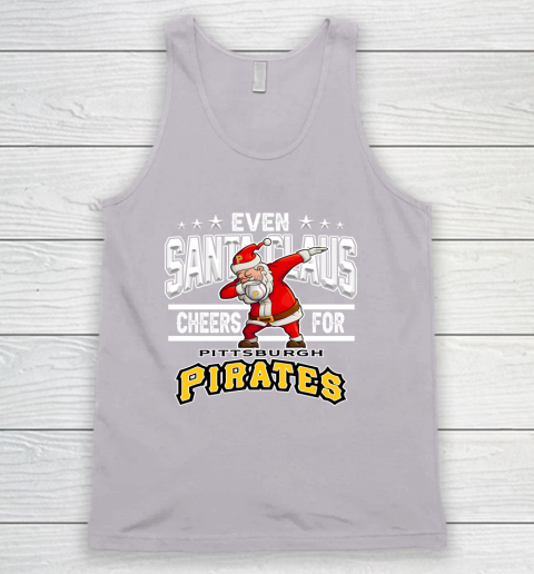 Pittsburgh Pirates Even Santa Claus Cheers For Christmas MLB Tank Top 3
