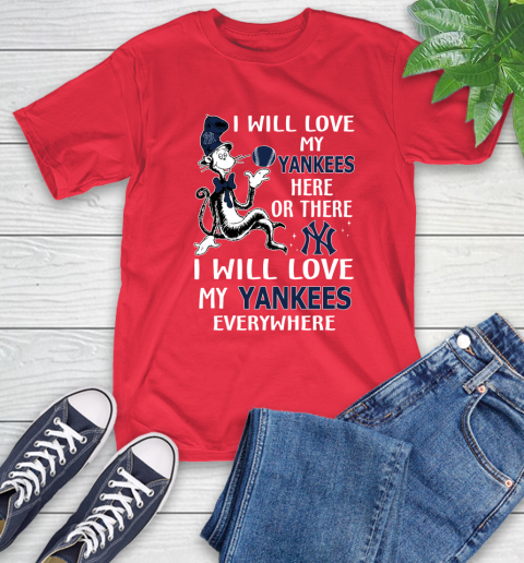 MLB Baseball New York Yankees I Will Love My Yankees Everywhere Dr Seuss Shirt T-Shirt 12