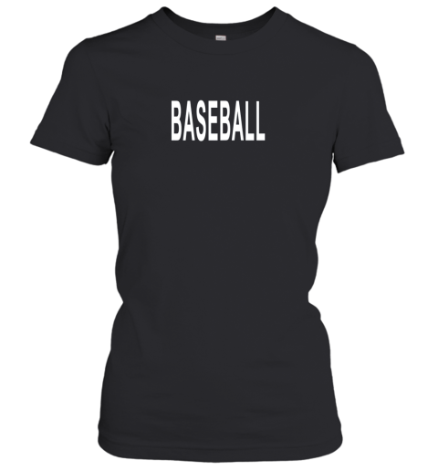 Shirt That Says Baseball Women's T-Shirt