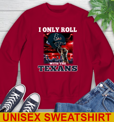 Houston Texans NFL Football I Only Roll With My Team Sports Sweatshirt 9