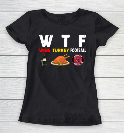 Arizona Cardinals Giving Day WTF Wine Turkey Football NFL Women's T-Shirt